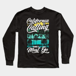 Cute California Is Calling And I Must Go Vacation Long Sleeve T-Shirt